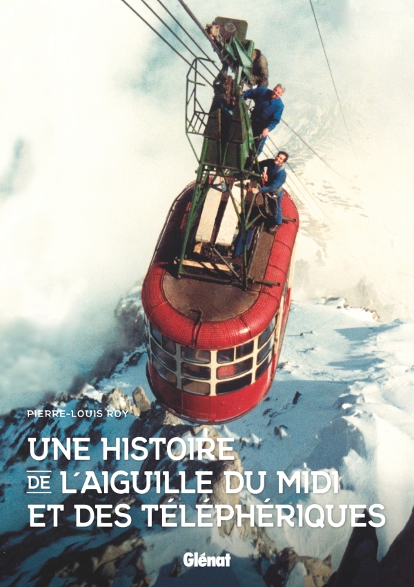 histoire aiguille midi téléphériques
