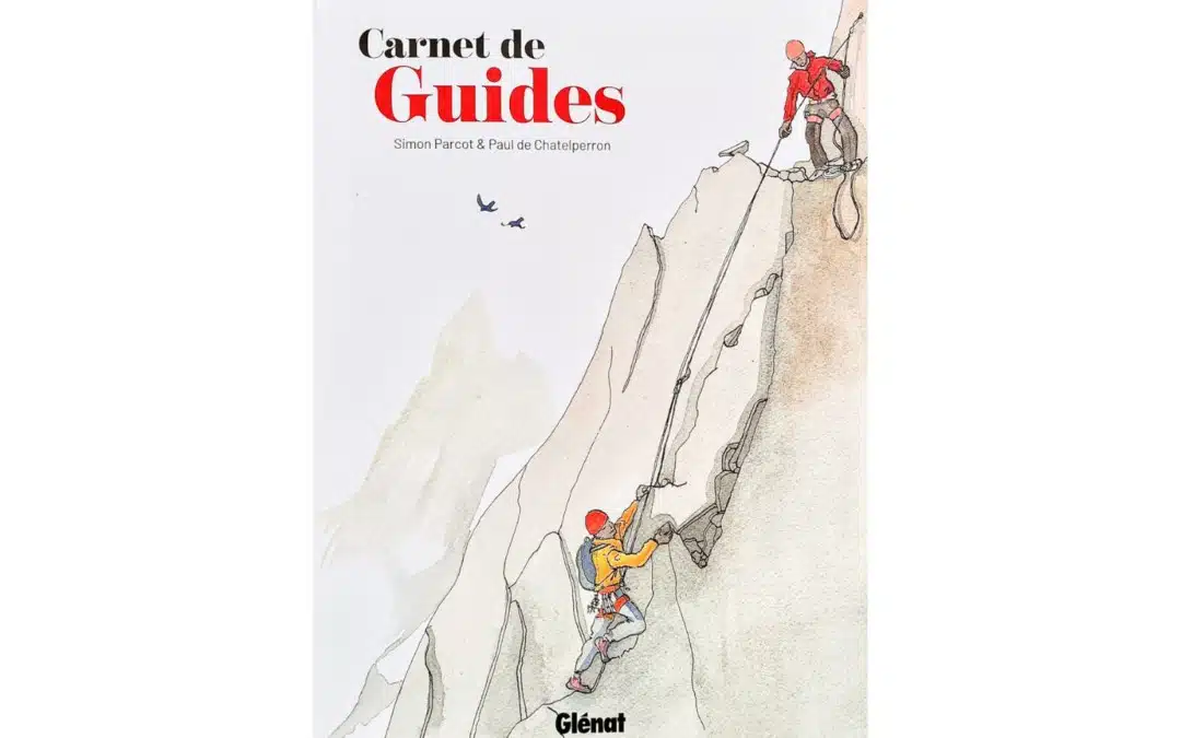 Carnet de guides, un hommage à la montagne et ses guides
