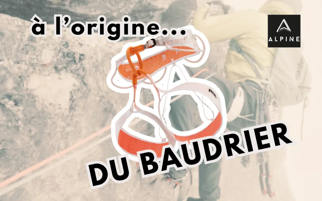À l’origine… du baudrier