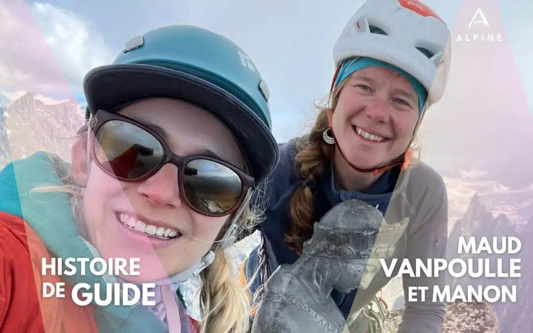 Une guide et sa cliente : Maud Vanpoulle et Manon, ou le besoin de montagne