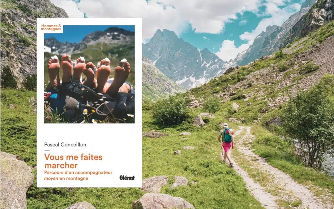 Vous me faites marcher, le parcours d’un « accompagnateur moyen en montagne »