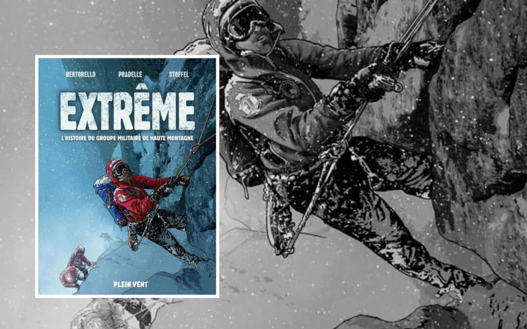 Extrême : l&rsquo;histoire du Groupe Militaire de Haute Montagne en BD