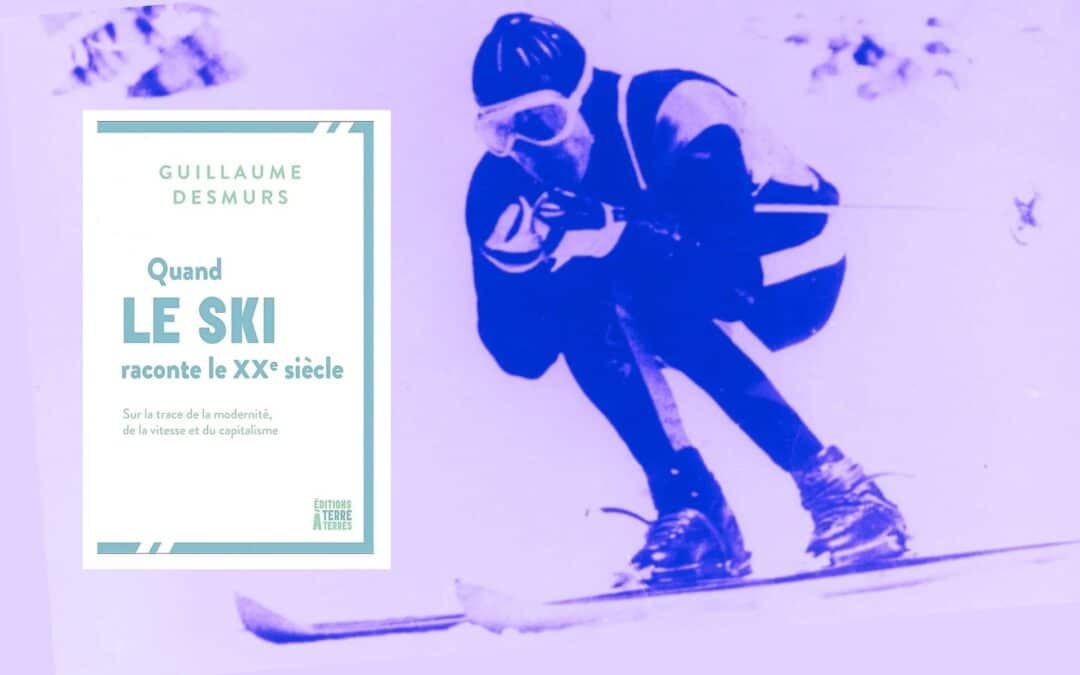 Quand le ski raconte le XXème siècle : la montagne au prisme de l&rsquo;homme pressé