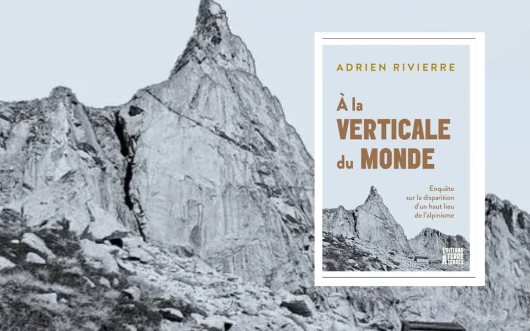À la verticale du monde : un voyage à la Bérarde